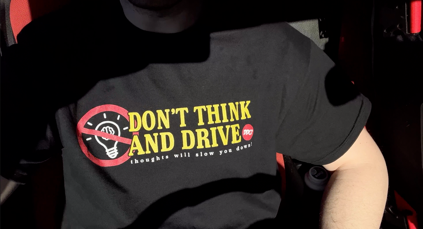 Don't Think and Drive T-Shirt
